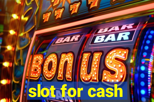 slot for cash