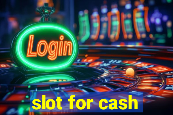 slot for cash