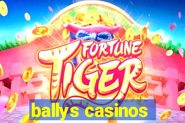 ballys casinos