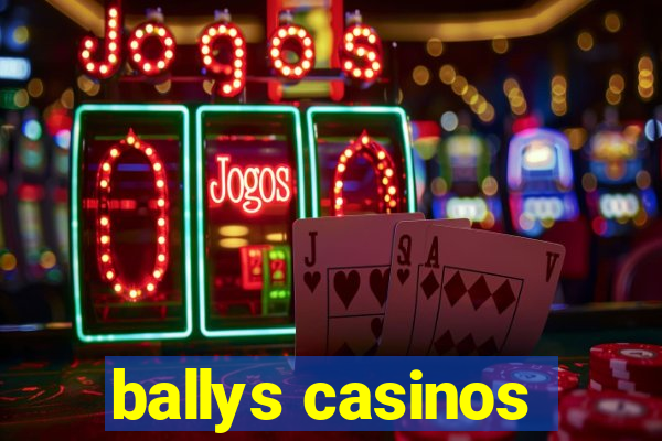 ballys casinos