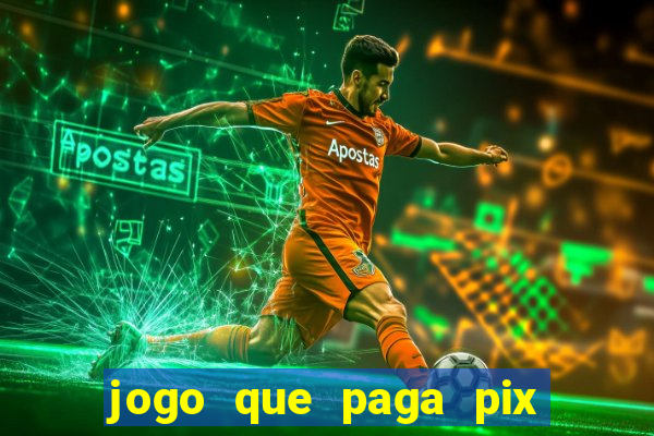 jogo que paga pix na hora