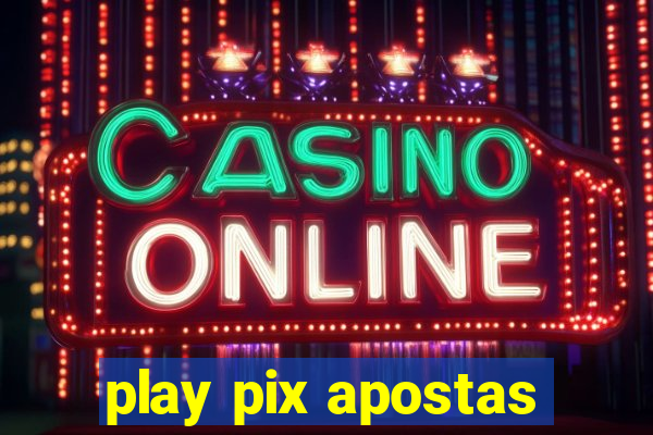 play pix apostas