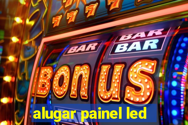 alugar painel led