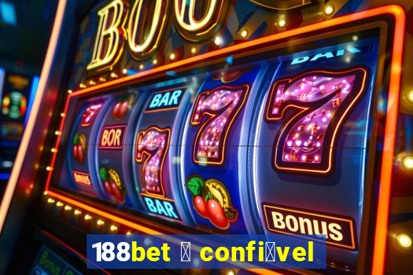 188bet 茅 confi谩vel