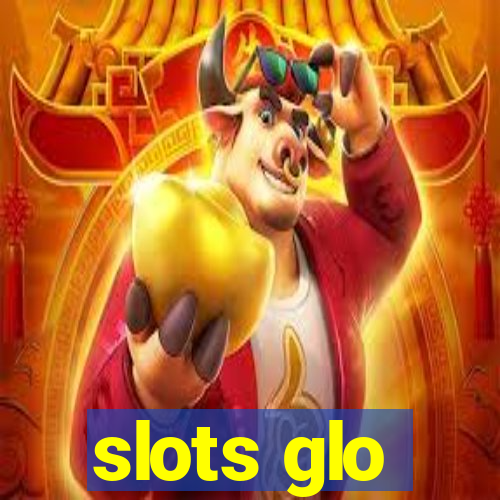 slots glo