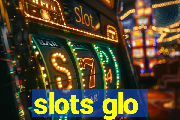 slots glo