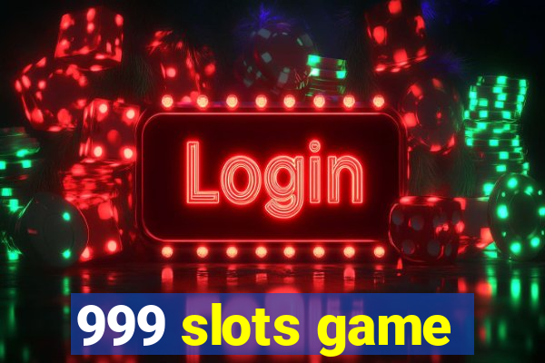 999 slots game