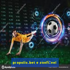 propolis.bet e confi谩vel