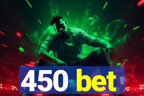 450 bet