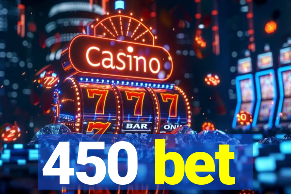 450 bet