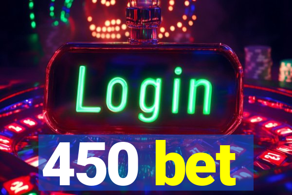 450 bet