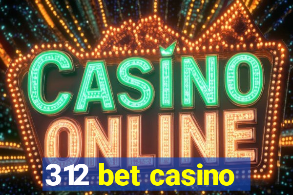 312 bet casino