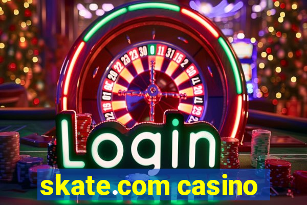 skate.com casino