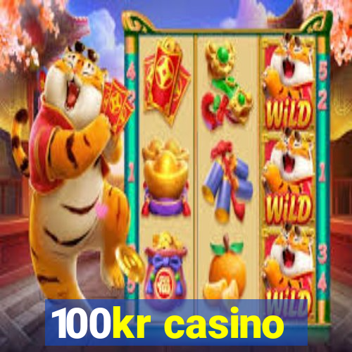 100kr casino