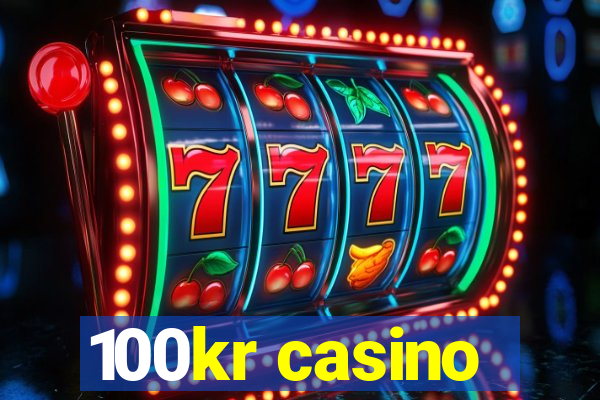 100kr casino