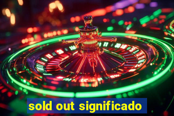 sold out significado