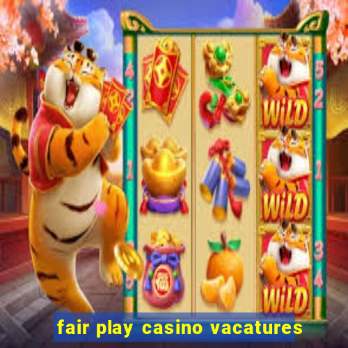 fair play casino vacatures