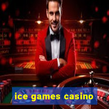 ice games casino