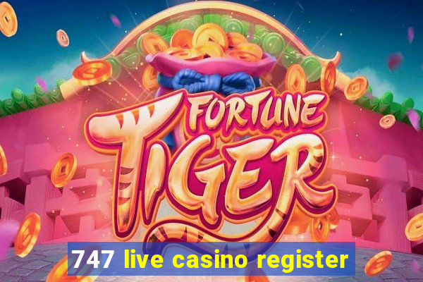 747 live casino register