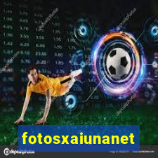 fotosxaiunanet