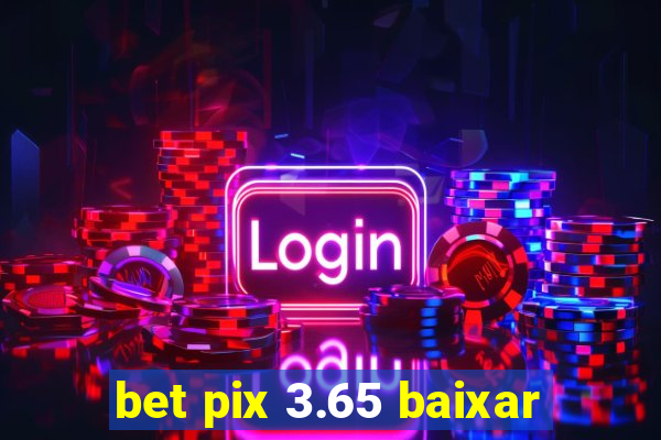 bet pix 3.65 baixar