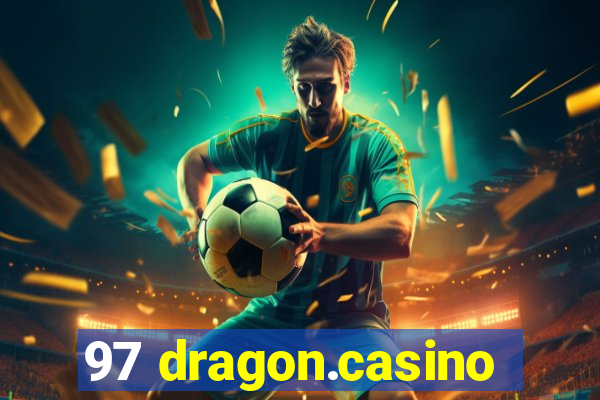 97 dragon.casino