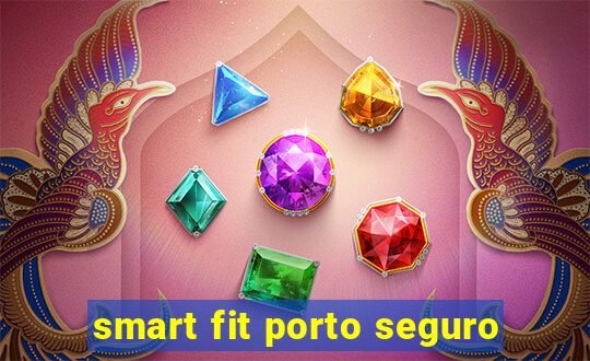 smart fit porto seguro