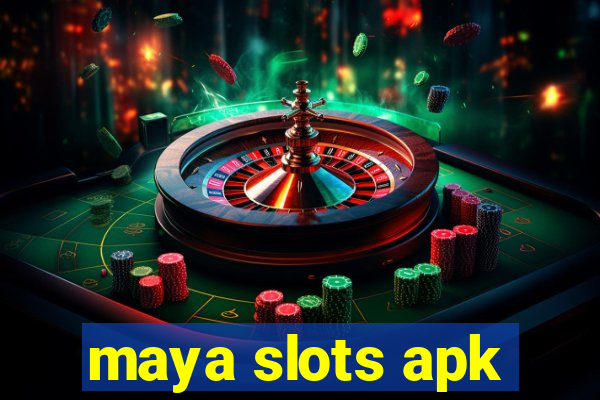 maya slots apk