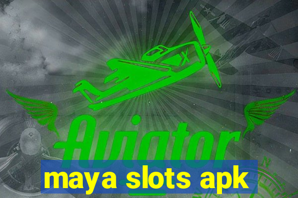 maya slots apk