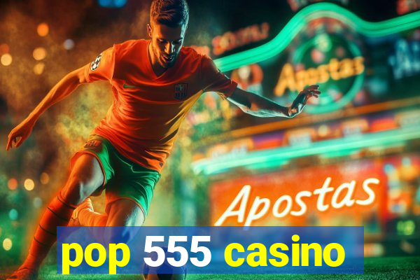 pop 555 casino