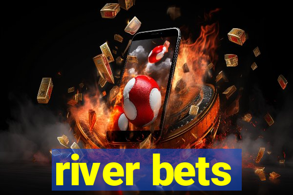 river bets