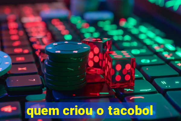 quem criou o tacobol