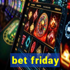 bet friday