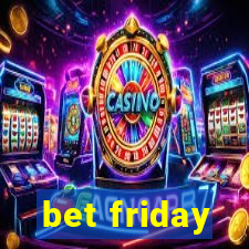 bet friday