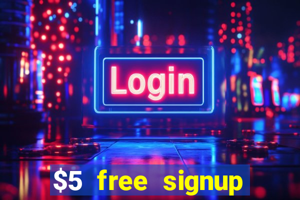 $5 free signup bonus casino