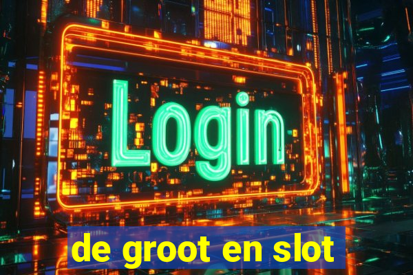 de groot en slot