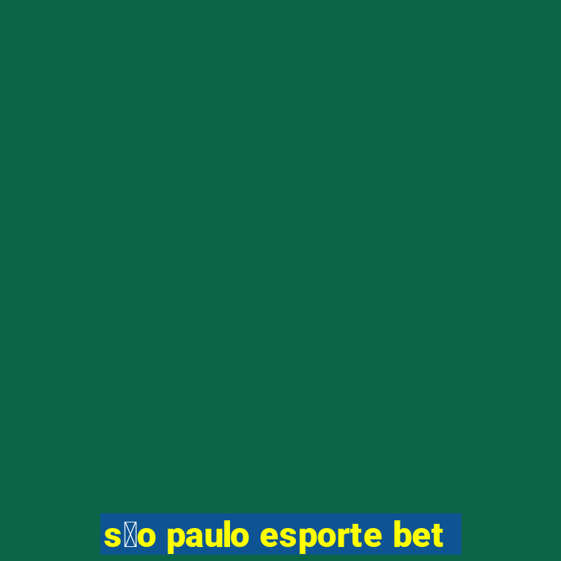 s茫o paulo esporte bet