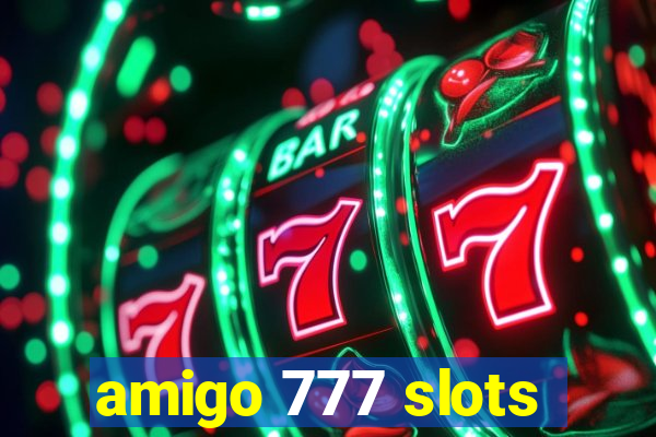 amigo 777 slots