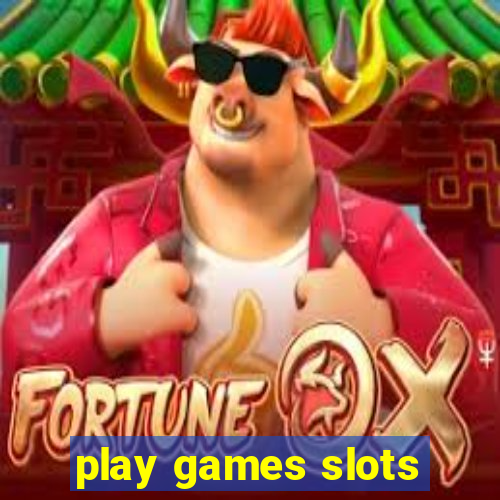 play games slots