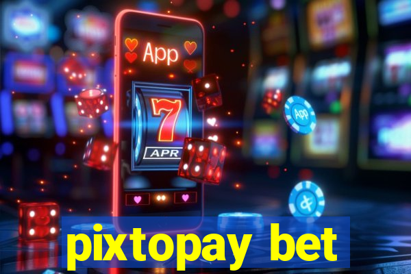 pixtopay bet