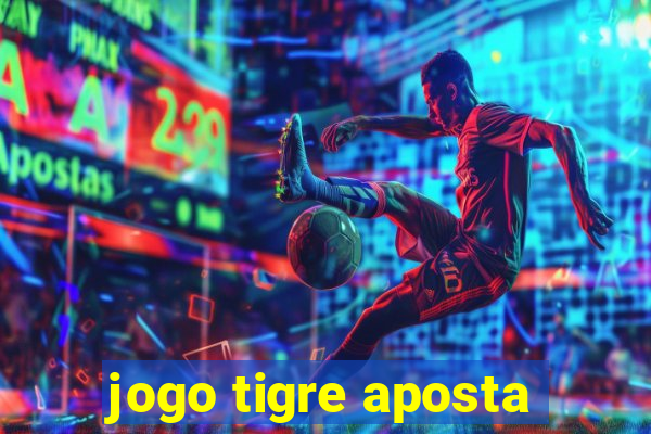 jogo tigre aposta