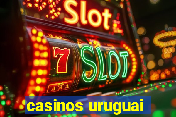 casinos uruguai