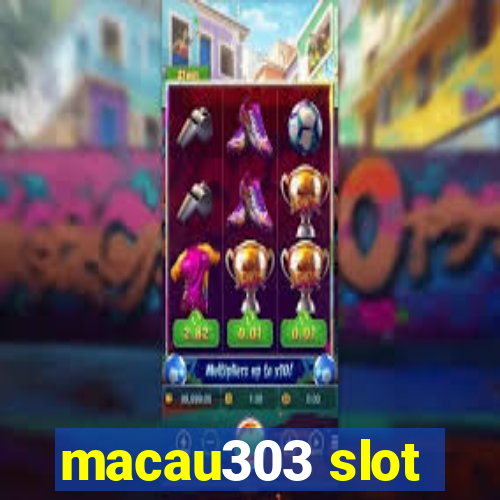 macau303 slot