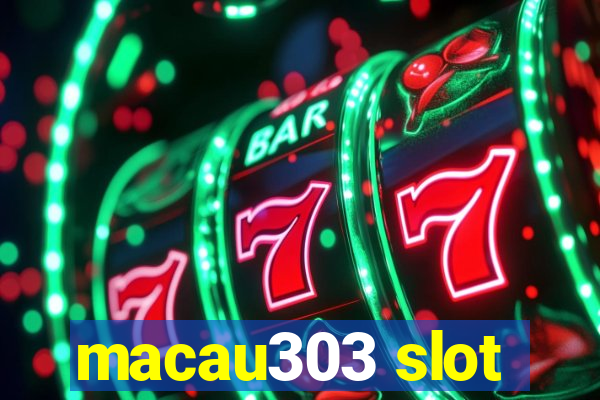 macau303 slot