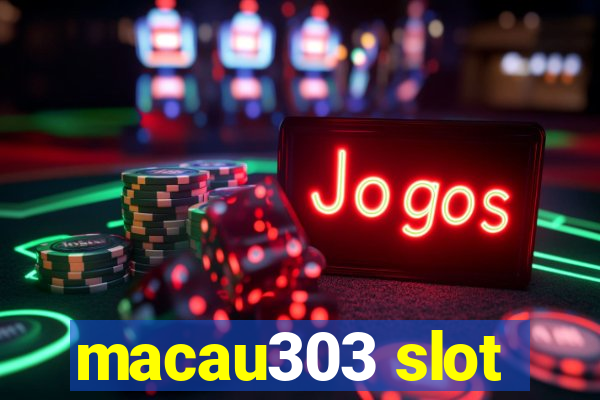 macau303 slot