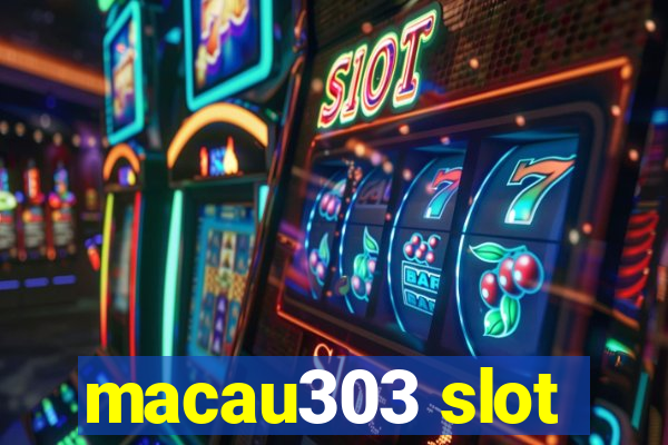 macau303 slot