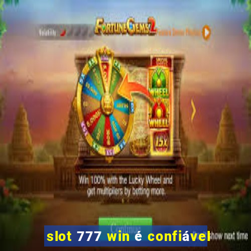 slot 777 win é confiável