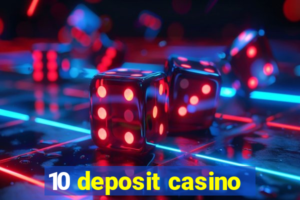 10 deposit casino