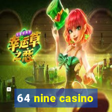 64 nine casino