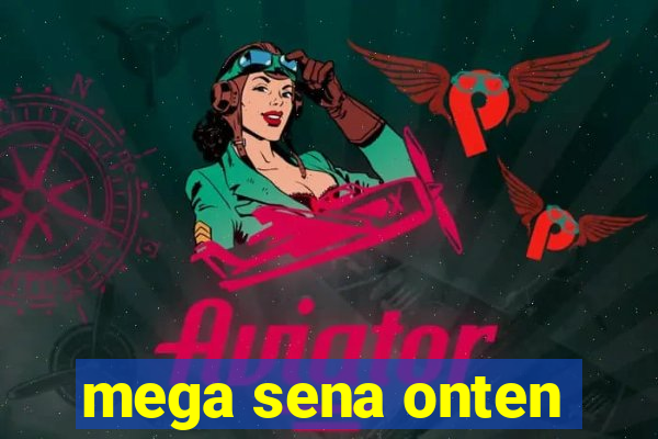 mega sena onten